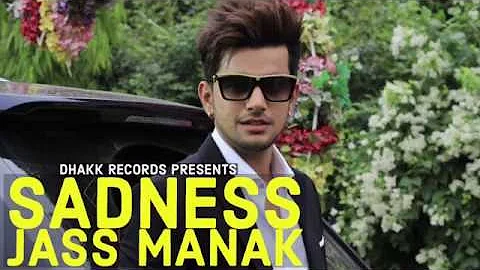 Sadness - (FULL SONG) | Jass Manak Ft Raja Game Changerz | Latest Punjabi New Songs 2018