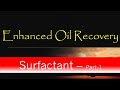 4. Enhanced Oil Recovery | Surfactant Flooding | Part-1