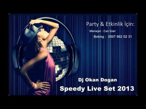 Dj Okan Dogan - Speedy Live Set 2013