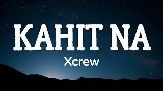 Kahit Na - Xcrew (lyrics video) HQ