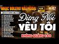 Ca Nhạc Trữ Tình Bolero KHÔNG QUẢNG CÁO Hay Nhất 2026 - LK Nhạc Vàng Hải Ngoại Bất Hủ Dễ Nghe Dễ Ngủ