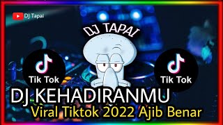 DJ Kehadiranmu Viral Tiktok 2022 Ajib benar