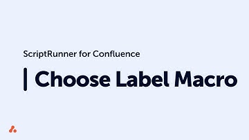 Choose Label Macro Quick Start Guide - ScriptRunner for Confluence Data Center/Server