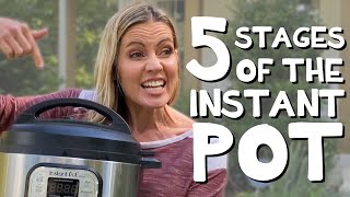 5 Stages of the Instant Pot