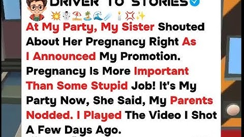 At my party, my sister shouted about her pregnancy right as i announced my promotion...