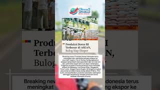 Breaking News: Produksi Beras Indonesia Melonjak, Bulog Siap Ekspor ke Sejumlah Negara!
