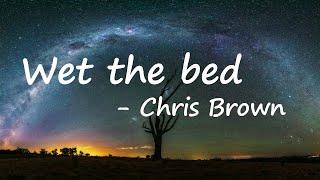 Chris Brown – Wet the Bed Lyrics