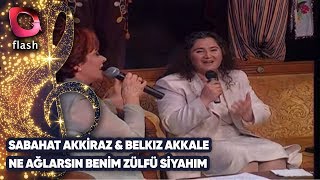 SABAHAT AKKİRAZ & BELKIZ AKKALE - NE AĞLARSIN BENİM ZÜLFÜ SİYAHIM - Canlı Performans -  16.06.2001