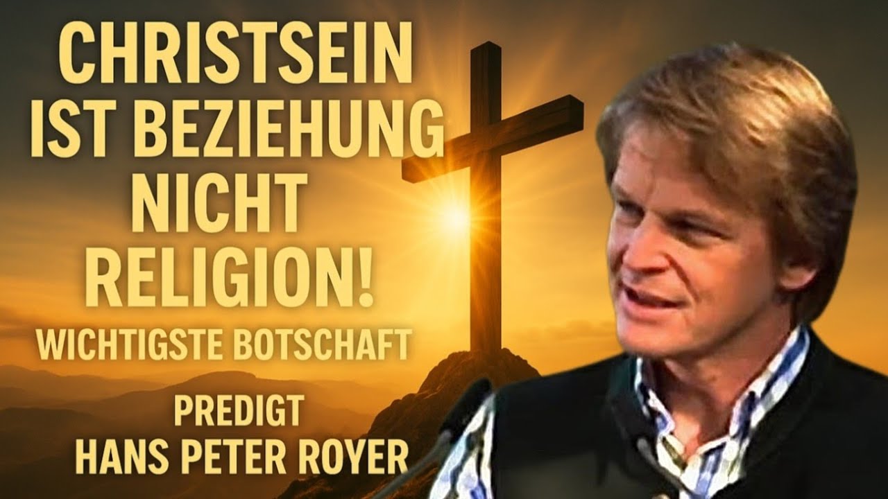 💛 Christsein ist Beziehung, nicht Religion! Wichtigste Botschaft. Predigt Hans Peter Royer #jesus  