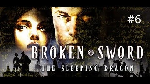 Broken Sword 3 - The Sleeping Dragon - Walkthrough Part 6