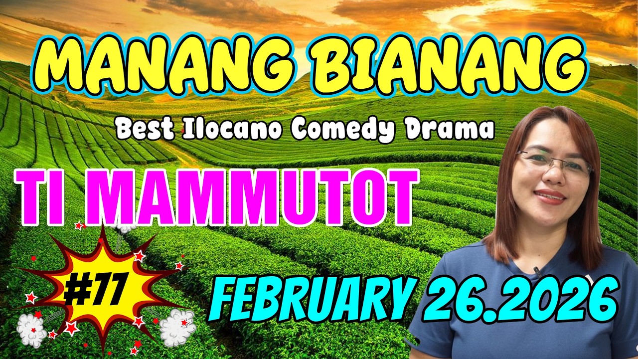 TI MAMMUTOT | MANANG BIANANG #5IN1 #77 | Best Ilocano Comedy Drama - February 26. 2026