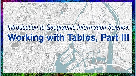 Working with Tables in GIS, Part 3