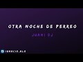 👻OTRA NOCHE DE PERREO - JUANI DJ👻