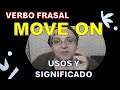 VERBO FRASAL &quot;MOVE ON&quot; - USOS Y SIGNIFICADO - INGLÈS FÀCIL CON ROCÌO BAGÒ