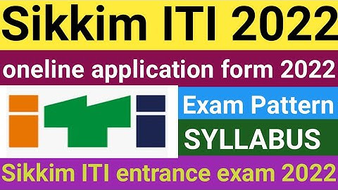 Sikkim iti application form 2022//sikkim entrance exam 2022/sikkim admission form 2022
