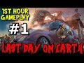 LAST DAY ON EARTH 1st Hour Gameplay Walkthrough Episode 1 ★ Zombie Survival!