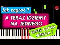 A TERAZ IDZIEMY NA JEDNEGO - Jak zagrać na pianinie / keyboardzie - Piano Tutorial