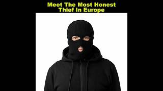 Meet The Most Honest Thief In Europe