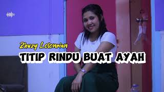 TITIP RINDU BUAT AYAH || COVER || Zhuzy Lolonrian || 2024