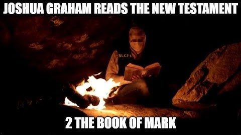 Joshua Graham Reads, The New Testament; part 2: The Book of Mark