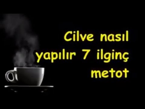 Cilve Nasıl Yapılır 7 Ilginç Metot