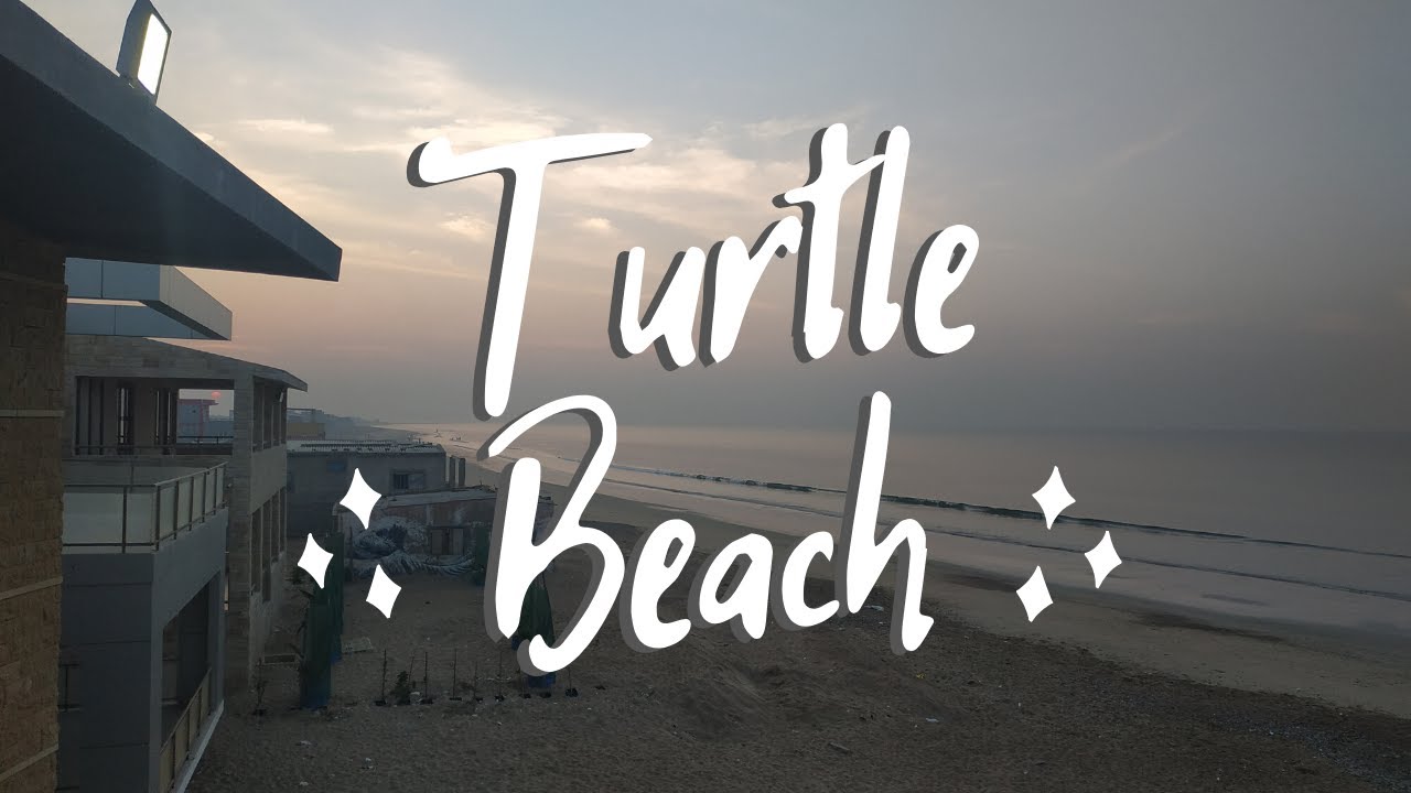 TURTLE BEACH KARACHI SEA THE BEACH HUT YouTube