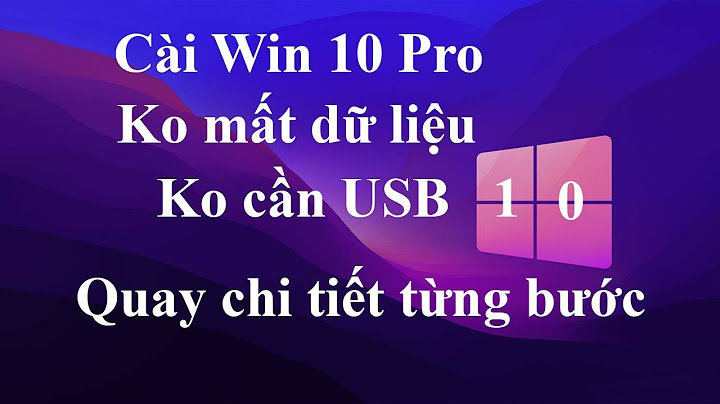 Hướng dẫn cài lại win 10 bằng đĩa