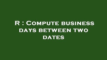 R : Compute business days between two dates