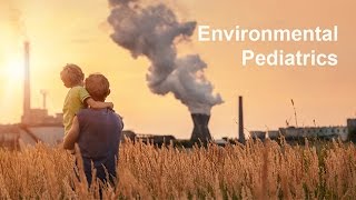 Environmental Pediatrics: Heavy Metals and Radiation