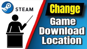 How To Change The Game Download Location In Steam