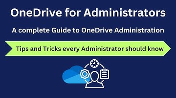 OneDrive for Administrators, A Complete Guide to OneDrive Administration