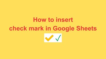 How to insert check mark in Google Sheets