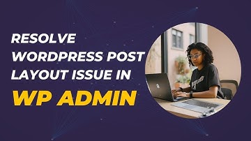 How to resolve WordPress Posts Layout Issue in WP Admin