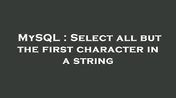 MySQL : Select all but the first character in a string