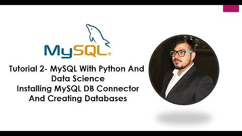 Tutorial 2- MySQL With Python And Data Science- Installing MySQL DB Connector And Creating Databases