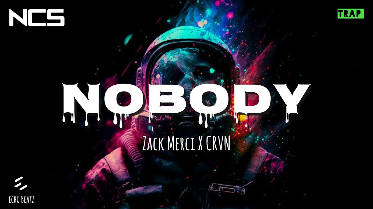 Zack Merci X CRVN - Nobody | Trap | NCS - Copyright Free Music Zack Merci X CRVN - Nobody | Trap | NCS - Copyright Free Music