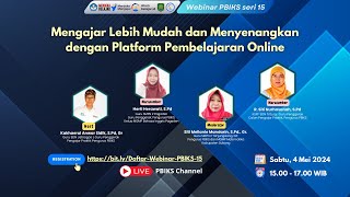 Webinar PBIKS 15: 'Mengajar Lebih Mudah dan Menyenangkan dengan Platform Pembelajaran Online'