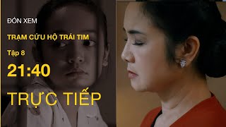 TRỰC TIẾP VTV3 | Full Tập 8 - Trạm Cứu Hộ Trái Tim | VTV Giải Trí