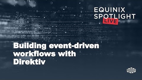 Equinix Spotlight Live: Direktiv