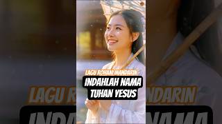 Indahlah Nama Tuhan Yesus  Lagu Rohani Mandarin shorts viral