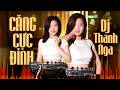 Tuổi Mộng Xứ Đông (Remix Hot TikTok) DJ Thanh Nga - Anh Biết Không Ông Trời Vẫn Ghét Người Hồng Nhan