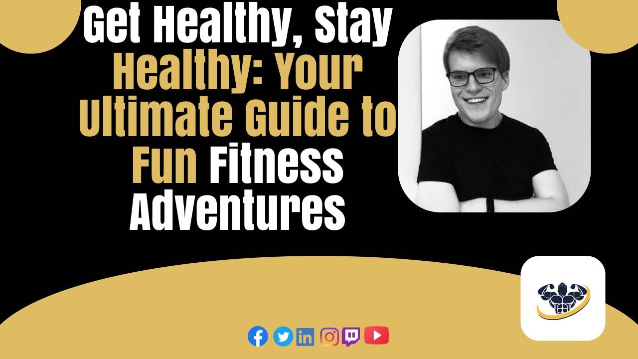 Get Healthy, Stay Healthy: Your Ultimate Guide to Fun Fitness Adventures