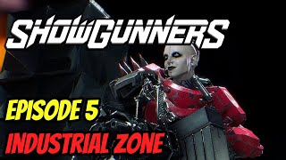 Showgunners | Episode 5 - Industrial Zone Walkthrough