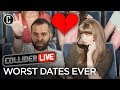 Worst Dates Ever - Collider Live #10