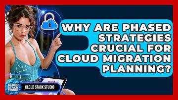 Why Are Phased Strategies Crucial For Cloud Migration Planning? - Cloud Stack Studio
