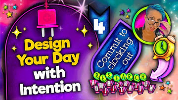 Video 4: Design Your Day With Intention