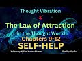 Thought Vibration and The Law of Attraction in the Thought World - Part 3 Chapters 9-12