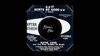 It Hurts So Good 〰️ Katie Love & The Four Shades of Black