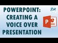 PowerPoint: creating a voice over presentation