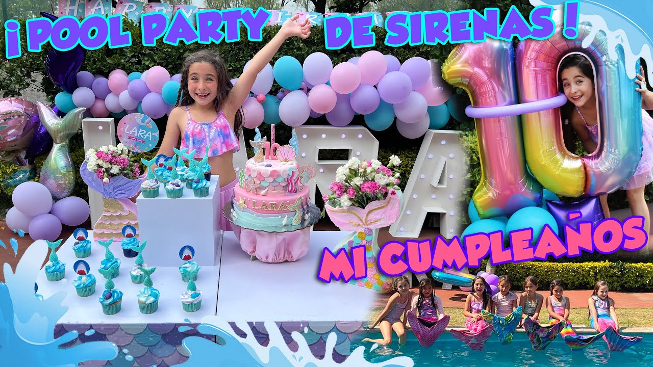 MI CUMPLE 10 /FIESTA DE SIRENAS EN LA ALBERCA 🧜‍♀️👙💦🎂🥳 #laracampos 